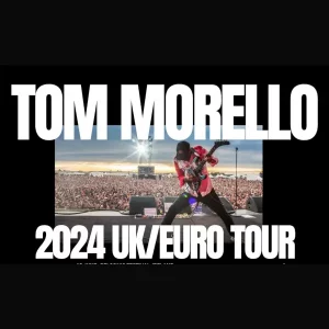 tom morello 2024 uk/euro tour